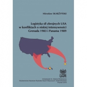 Logistyka sił zbrojnych USA w konfliktach o niskiej intensywności - Mirosław Skarżyński
