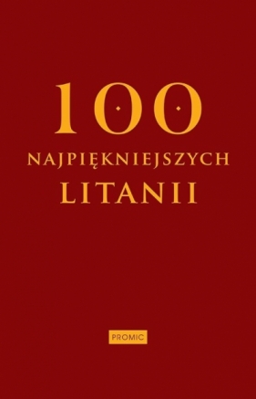 Sto najpiękniejszych litanii - Opracowanie zbiorowe