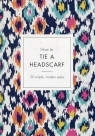 How to Tie a Headscarf