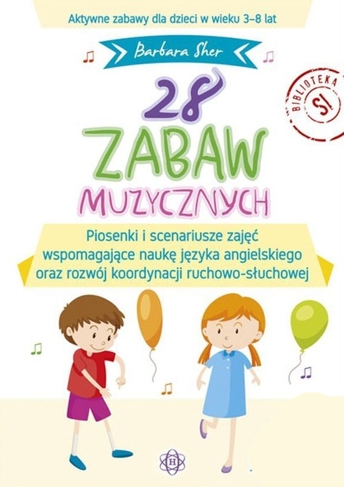 28 zabaw muzycznych. Piosenki i scenariusze zajęć wspomagające naukę języka angielskiego oraz rozwój koordynacji ruchowo-słuchowej