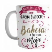 Kubek Najfajniejsza Babcia na całym świecie a do tego Moja