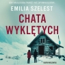 Chata Wyklętych audiobook Emilia Szelest,