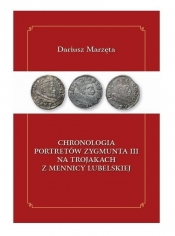 Chronologia portretów Zygmunta III na trojakach z mennicy lubelskiej / Galeria u Marzęty - Marzęta Dariusz
