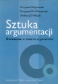 Sztuka argumentacji - Krzysztof Szymanek, Krzysztof A. Wieczorek, Andrzej S. Wójcik