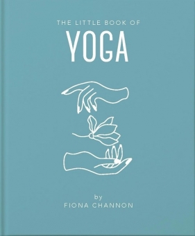 The Little Book of Yoga - Fiona Channon