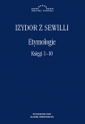 Etymologie Księgi 1-10 Izydor z Sewilli