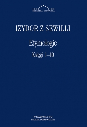 Etymologie. Księgi 1-10 - Izydor z Sewilli