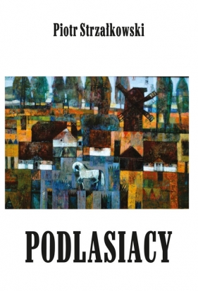 Podlasiacy - Piotr Strzałkowski