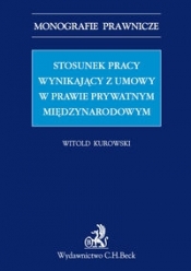 Stosunek pracy wynikający z umowy w prawie prywatnym międzynarodowym - Kurowski Witold