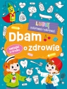 Lubię kolorować i odkrywać. Dbam o zdrowie Opracowanie zbiorowe