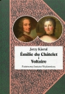 Emilie du Chatelet i Voltaire czyli umysłowe powinowactwa z wyboru Kierul Jerzy