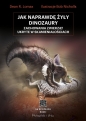 Jak naprawdę żyły dinozaury. - Dean R. Lomax