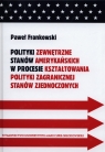 Polityki zewnętrzne stanów amerykańskich w procesie kształtowania polityki Paweł Frankowski