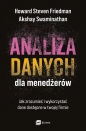 Analiza danych dla menedżerów. Jak zrozumieć i wykorzystać dane dostępne w twojej firmie - Swaminathan Akshay, Howard S. Friedman