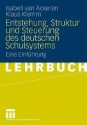 Entstehung, Struktur und Steuerung des deutschen Schulsystems - Isabell van Ackeren