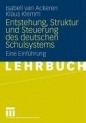 Entstehung, Struktur und Steuerung des deutschen Schulsystems - Isabell van Ackeren