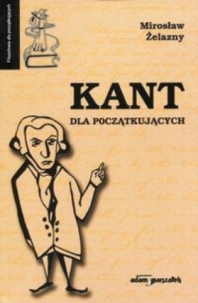 Kant dla początkujących - Żelazny Mirosław