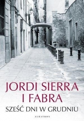 Sześć dni w grudniu - Jordi Sierra I Fabra