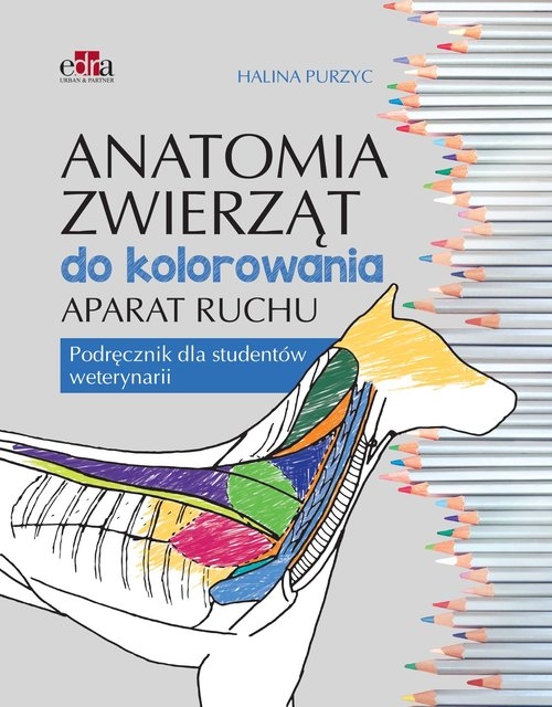 Anatomia zwierząt do kolorowania. Aparat ruchu. Podręcznik dla studentów weterynarii