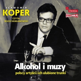 Alkohol i muzy Polscy artyści i ich ulubione trunki (Audiobook) - Sławomir Koper