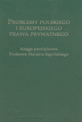 Problemy polskiego i europejskiego prawa prywatnego