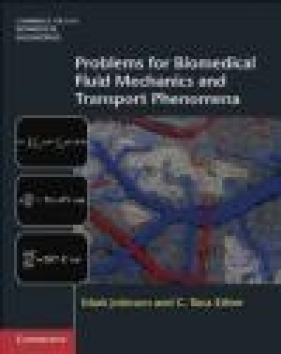 Problems for Biomedical Fluid Mechanics and Transport Phenomena - Mark Johnson, Ross Ethier