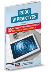 RODO w praktyce. 30 najczęstszych pytań i odpowiedzi dla podmiotów leczniczych. Wydanie II - Opracowanie zbiorowe
