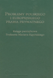 Problemy polskiego i europejskiego prawa prywatnego