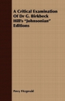 A Critical Examination of Dr G. Birkbeck Hill's Johnsonian Editions Fitzgerald Percy