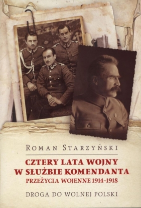 Cztery lata wojny w służbie Komendanta - Starzyński Roman