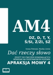 Dać rzeczy słowo. Apraksja mowy 4 - Iwona Pietrzyk, Marika Litwin