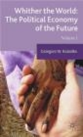 Whither the World: the Political Economy of the Future G. Kolodko