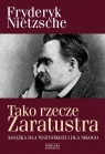 Tako rzecze Zaratustra Książka dla wszystkich i dla nikogo Nietzsche Fryderyk