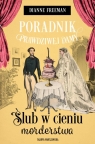 Poradnik prawdziwej damy. Ślub w cieniu morderstwa Dianne Freeman