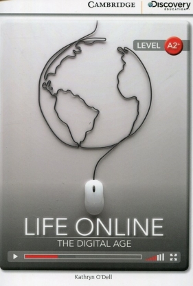 Life Online: The Digital Age Low Intermediate Book with Online Access - O'Dell Kathryn