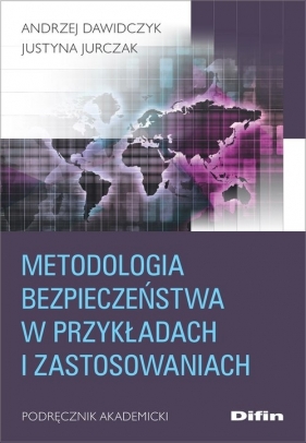 Metodologia bezpieczeństwa w przykładach i zastosowaniach - Dawidczyk Andrzej, Jurczak Justyna