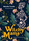 Witchy Mama. Magiczne macierzyństwo Turska Natalia