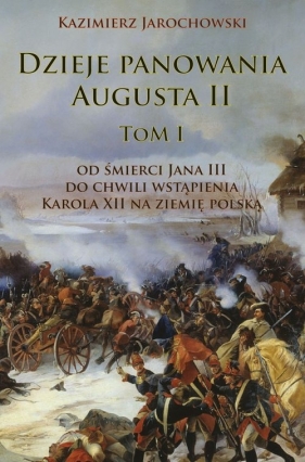 Dzieje panowania Augusta II tom I - Kazimierz Jarochowski