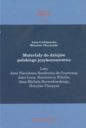 Materiały do dziejów polskiego językoznawstwa - Czelakowska Anna, SKARŻYŃSKI MIROSŁAW