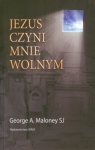 Jezus czyni mnie wolnym Maloney George A.