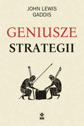 Geniusze strategii - John Lewis Gaddis