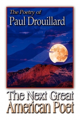 The Next Great American Poet - Drouillard Paul