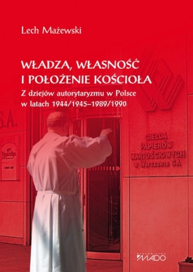 Władza, własność i położenie Kościoła - Lech Mażewski