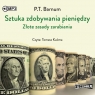 Sztuka zdobywania pieniędzy Złote zasady zarabiania
	 (Audiobook) Barnum P.T.