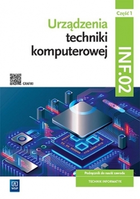 Urządzenia techniki komputerowej Kwalifikacja INF.02 Podręcznik Część 1 - Klekot Tomasz , Marciniuk Tomasz 