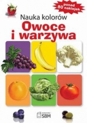 Nauka kolorów Owoce i warzywa - Kawałko Natalia, Wójcik Elżbieta