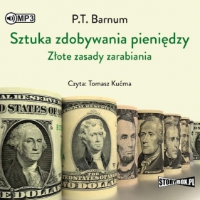 Sztuka zdobywania pieniędzy Złote zasady zarabiania (Audiobook) - P.T. Barnum