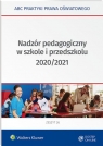 Nadzór pedagogiczny w szkole i przedszkolu 2020/2021 Lidia Marciniak, Elżbieta Piotrowska-Albin