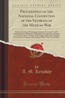 Proceedings of the National Convention of the Veterans of the Mexican War