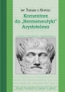 Komentarz do Hermeneutyki Arystotelesa Tomasz z Akwinu Św